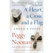 A Heart, a Cross, and a Flag America Today by Noonan, Peggy, 9780743250481