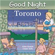 Good Night Toronto by Gamble, Adam; Jasper, Mark; Kelly, Cooper, 9781602190481