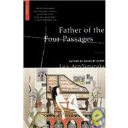 Father of the Four Passages A Novel by Yamanaka, Lois-Ann, 9780312420482