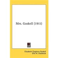 Mrs. Gaskell by Gaskell, Elizabeth Cleghorn; Chadwick, Ellis H., 9780548830482