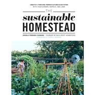 The Sustainable Homestead Create a Thriving Permaculture Ecosystem with Your Garden, Animals, and Land by Ferraro-Fanning, Angela; Grandin, Temple, 9780760380482