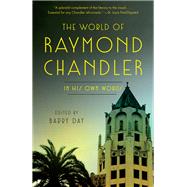 The World of Raymond Chandler In His Own Words by Chandler, Raymond; Day, Barry, 9780804170482