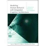 Modeling Human Behavior With Integrated Cognitive Architectures: Comparison, Evaluation, and Validation by Gluck; Kevin A., 9780805850482