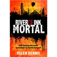 River of Ink: 3: Mortal by Dennis, Helen, 9781444920482