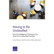 Moving to the Unclassified by Weinbaum, Cortney; Chan, Arthur; Stanley, Karlyn D.; Schendt, Abby, 9781977400482