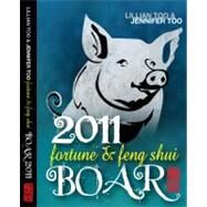 Lillian Too and Jennifer Too Fortune and Feng Shui 2011 Boar by Too, Lillian; Too, Jennifer, 9789673290482