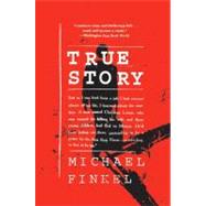 True Story by Finkel, Michael, 9780060580483