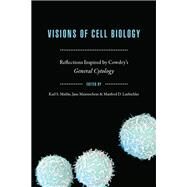 Visions of Cell Biology by Matlin, Karl S.; Maienschein, Jane; Laubichler, Manfred D., 9780226520483
