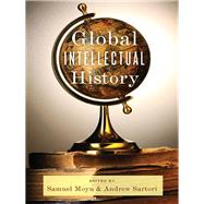 Global Intellectual History by Moyn, Samuel; Sartori, Andrew, 9780231160483
