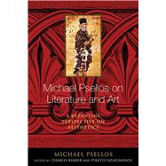 Michael Psellos on Literature and Art by Psellos, Michael; Barber, Charles; Papaioannou, Stratis, 9780268100483