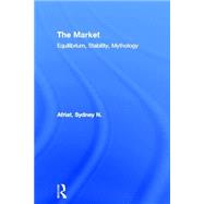 The Market: Equilibrium, Stability, Mythology by Afriat; S. N., 9780415300483