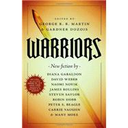Warriors by Martin, George R. R.; Dozois, Gardner, 9780765320483