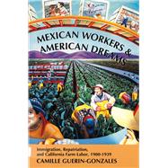 Mexican Workers and the American Dreams by Guerin-Gonzales, Camille, 9780813520483