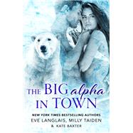 The Big Alpha in Town by Langlais, Eve; Taiden, Milly; Baxter, Kate, 9781250180483