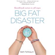 Big Fat Disaster by Fehlbaum, Beth, 9781440570483