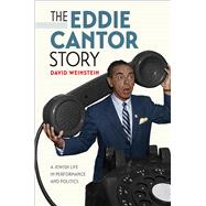 The Eddie Cantor Story by Weinstein, David, 9781512600483