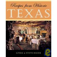 Recipes from Historic Texas by Bauer, Linda; Bauer, Steve, 9781589790483