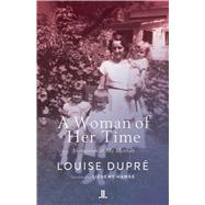 A Woman of Her Time by Dupr, Louise; Liedewy, Hawke, 9781773900483