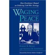 Waging Peace How Eisenhower Shaped an Enduring Cold War Strategy by Bowie, Robert R.; Immerman, Richard H., 9780195140484