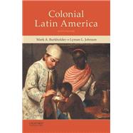 Colonial Latin America by Burkholder, Mark A.; Johnson, Lyman L., 9780199340484