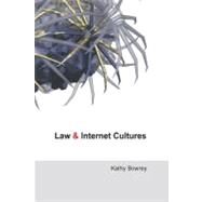 Law And Internet Cultures by Kathy Bowrey, 9780521600484