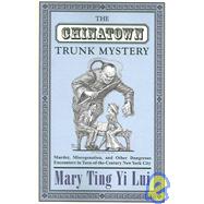 The Chinatown Trunk Mystery by Lui, Mary Ting Yi, 9780691130484