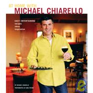 At Home with Michael Chiarello Easy Entertaining - Recipes, Ideas, Inspiration by Chiarello, Michael; Petzke, Karl, 9780811840484