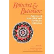 Betwixt and Between Patterns of Masculine and Feminine Initiation by Foster, Steven, 9780812690484