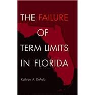 The Failure of Term Limits in Florida by Depalo, Kathryn A.; Colburn, David R., 9780813060484