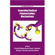 Controlled Radical Polymerization Mechanisms by Matyjaszewski, Krzysztof; Sumerlin, Brent S.; Tsarevsky, Nicolay V.; Chiefari, John, 9780841230484