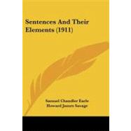 Sentences and Their Elements by Earle, Samuel Chandler; Savage, Howard James; Seavey, Frank Elias, 9781437070484