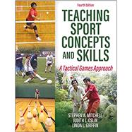 Teaching Sport Concepts and Skills by Stephen A. Mitchell; Judith L. Oslin; Linda L. Griffin, 9781492590484