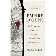 Empire of Guns by Satia, Priya, 9781503610484