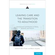 Leaving Care and the Transition to Adulthood International Contributions to Theory, Research, and Practice by Mann-Feder, Varda R.; Goyette, Martin, 9780190630485