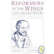 Reformers in the Wings From Geiler von Kaysersberg to Theodore Beza by Steinmetz, David C., 9780195130485