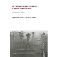 International Trade and Labor Standards : A Proposal for Linkage by Barry, Christian, 9780231140485