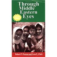 Through Middle Eastern Eyes by Clark, Leon E.; Pearson, Robert P., 9780938960485