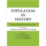 Population in History: Essays in Historical Demography, Volume II: Europe and United States by Eversley,D.E.C., 9781138530485