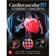 Cardiovascular PET: Current Concepts by Heller, Gary; Bateman, Timothy M; Case, James A; Arumugam, Parthiban, 9781259860485