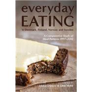 Everyday Eating in Denmark, Finland, Norway and Sweden by Gronow, Jukka; Holm, Lotte, 9781350080485