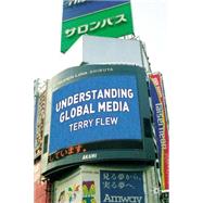 Understanding Global Media by Flew, Terry, 9781403920485