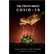 The Truth About Covid-19 From A Doctor In The Trenches by Crossley, M.D., Michael K., 9781667810485