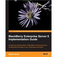 Blackberry Enterprise Server 5 Implementation Guide by Desai, Mitesh, 9781849690485