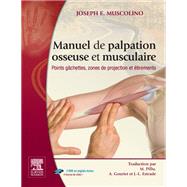 Manuel de palpation osseuse et musculaire by Joseph E. Muscolino; John Scott & Co, 9782994100485