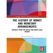 The History of Money and Monetary Arrangements: Insights from the Baltic and North Seas Region by Marmefelt; Thomas, 9780415820486
