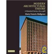 Modern Architectural Theory: A Historical Survey, 1673–1968 by Harry Francis Mallgrave, 9780521130486