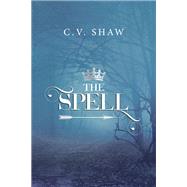The Spell by Shaw, Cecilia V., 9780997290486