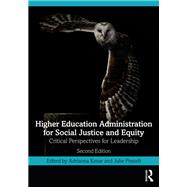 Higher Education Administration for Social Justice and Equity by Adrianna Kezar, 9781003570486