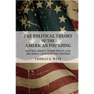 The Political Theory of the American Founding by West, Thomas G., 9781107140486