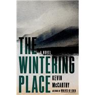 The Wintering Place A Novel by McCarthy, Kevin, 9781324020486